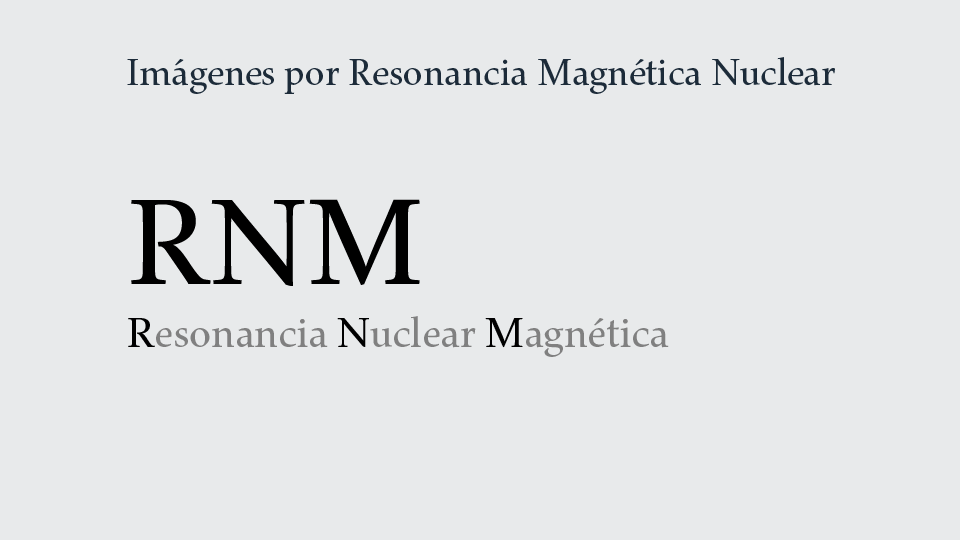 Servicio de Imágenes por Resonancia Magnética Nuclear: RNM.