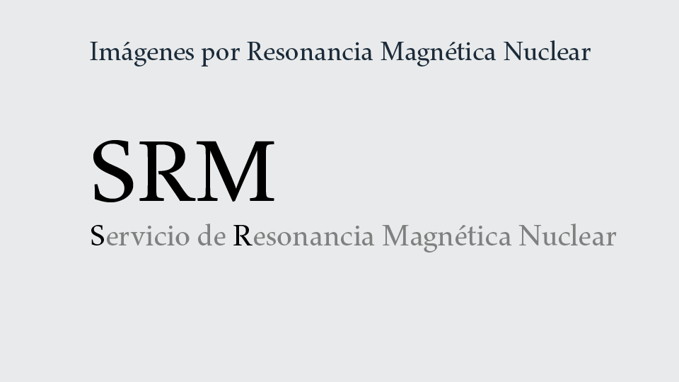 Servicio de Imágenes por Resonancia Magnética Nuclear: SRM.